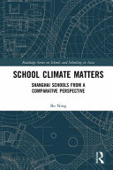 School climate matters : Shanghai schools from a comparative perspective /