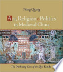 Art, religion, and politics in medieval China : the Dunhuang cave of the Zhai Family /