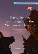 Race, gender, and religion in the Vietnamese diaspora : the new chosen people /