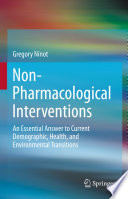 Non-Pharmacological Interventions : An Essential Answer to Current Demographic, Health, and Environmental Transitions /