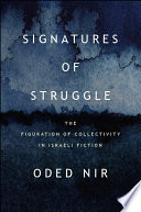 Signatures of struggle : the figuration of collectivity in Israeli fiction /