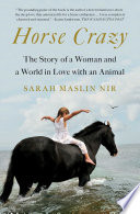 Horse crazy : the story of a woman and a world in love with an animal /