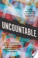 Uncountable : a philosophical history of number and humanity from antiquity to the present /