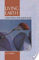 Living earth : a short history of life and its home /