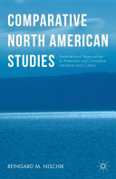 Comparative North American studies : transnational approaches to American and Canadian literature and culture /