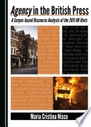 Agency in the British press : a corpus-based discourse analysis of the 2011 UK riots /