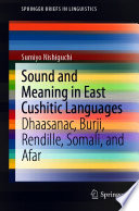 Sound and Meaning in East Cushitic Languages : Dhaasanac, Burji, Rendille, Somali, and Afar /