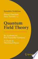 Quantum Field Theory : By Academician Prof. Kazuhiko Nishijima - A Classic in Theoretical Physics /