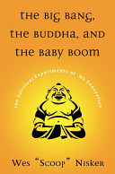 The big bang, the Buddha, and the baby boom : the spiritual experiments of my generation /