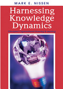Harnessing knowledge dynamics : principled organizational knowing & learning /