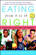 Eating right from 8 to 18 : nutrition solutions for parents /