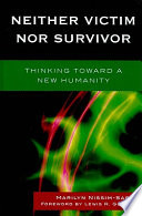 Neither victim nor survivor : thinking toward a new humanity /