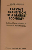 Latvia's transition to a market economy : political determinants of economic reform policy /