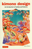 Kimono design : an introduction to textiles and patterns /