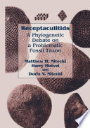 Receptaculitids : a phylogenetic debate on a problematic fossil taxon /