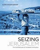 Seizing Jerusalem : the architectures of unilateral unification /