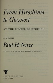 From Hiroshima to Glasnost : at the center of decision, a memoir /