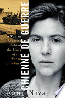 Chienne de guerre : a woman reporter behind the lines of the war in Chechnya /