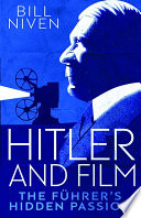Hitler and film : the führer's hidden passion /