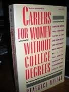 Careers for women without college degrees /