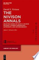 The Nivison Annals : Selected Works of David S. Nivison on Early Chinese Chronology, Astronomy, and Historiography /