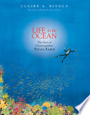 Life in the ocean : the story of Sylvia Earle /