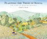 Planting the trees of Kenya : the story of Wangari Maathai /