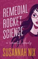 Remedial rocket science : a romantic comedy /