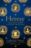 Heresy : Jesus Christ and the other sons of God /