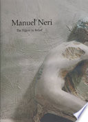 Manuel Neri : the figure in relief /