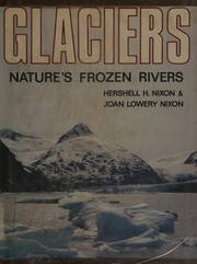 Glaciers, nature's frozen rivers /