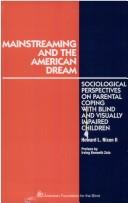 Mainstreaming and the American dream : sociological perspectives on parental coping with blind and visually impaired children /