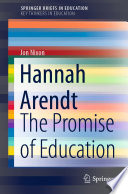 Hannah Arendt : The Promise of Education /