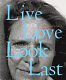 Live love look last /