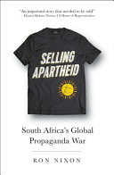 Selling apartheid : South Africa's global propaganda war /
