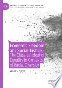 Economic Freedom and Social Justice : The Classical Ideal of Equality in Contexts of Racial Diversity /