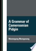 A grammar of Cameroonian Pidgin /