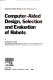 Computer-aided design, selection, and evaluation of robots /