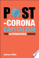 Post-corona capitalism : the alternatives ahead /