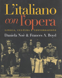 L'italiano con l'opera : lingua, cultura e conversazione /