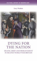 Dying for the nation : death, grief and bereavement in Second World War Britain /