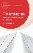 The advocacy trap : transnational activism and state power in China /