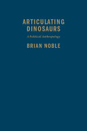 Articulating dinosaurs : a political anthropology /