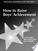 How to raise boys' achievement /