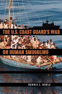 The U.S. Coast Guard's war on human smuggling /