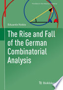 The Rise and Fall of the German Combinatorial Analysis /