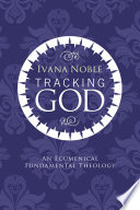 Tracking God : an ecumenical fundamental theology /