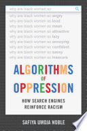 Algorithms of oppression : how search engines reinforce racism /