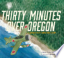Thirty minutes over Oregon : a Japanese pilot's World War II story /