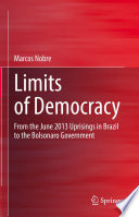 Limits of Democracy : From the June 2013 Uprisings in Brazil to the Bolsonaro Government /